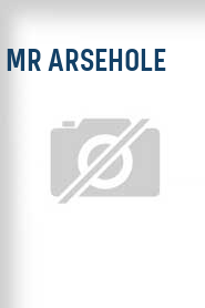 Mr Arsehole