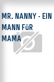 Mr. Nanny - Ein Mann für Mama