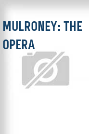 Mulroney: The Opera