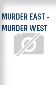 Murder East - Murder West