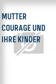 Mutter Courage und ihre Kinder