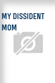 My Dissident Mom