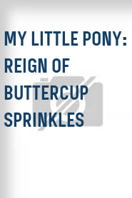 My Little Pony: Reign of Buttercup Sprinkles