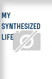 My Synthesized Life