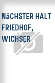 Nächster Halt Friedhof, Wichser