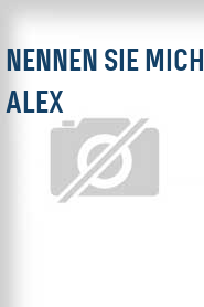 Nennen Sie mich Alex