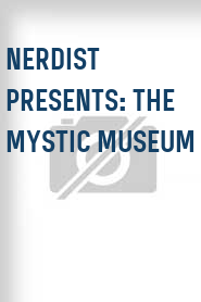 Nerdist Presents: The Mystic Museum