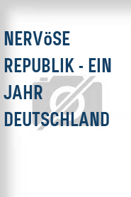 Nervöse Republik - Ein Jahr Deutschland