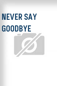 Never Say Goodbye