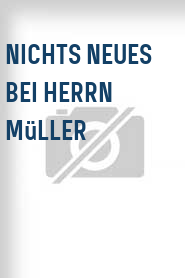 Nichts neues bei Herrn Müller