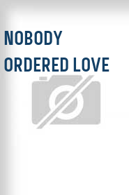 Nobody Ordered Love