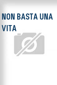 Non basta una vita