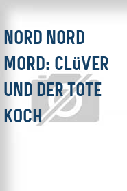 Nord Nord Mord: Clüver und der tote Koch