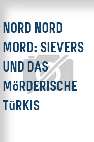 Nord Nord Mord: Sievers und das mörderische Türkis