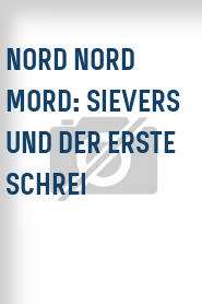 Nord Nord Mord: Sievers und der erste Schrei