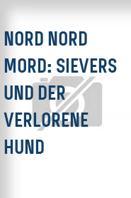 Nord Nord Mord: Sievers und der verlorene Hund