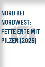 Nord bei Nordwest: Fette Ente mit Pilzen (2025)