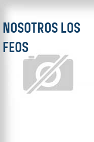 Nosotros los feos