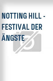 Notting Hill - Festival der Ängste