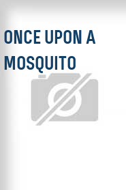 Once upon a mosquito