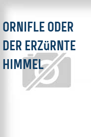 Ornifle oder Der erzürnte Himmel