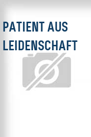 Patient aus Leidenschaft