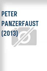 Peter Panzerfaust (2013)