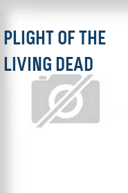 Plight of the Living Dead