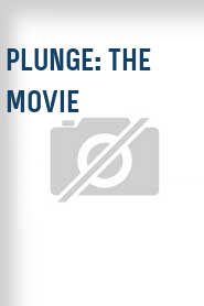 Plunge: The Movie