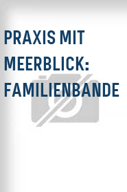 Praxis mit Meerblick: Familienbande