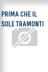 Prima che il sole tramonti