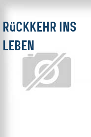 Rückkehr ins Leben