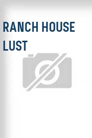 Ranch House Lust