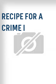 Recipe for a Crime I