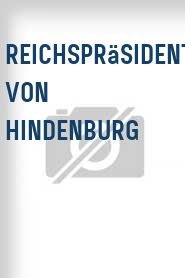 Reichspräsident von Hindenburg