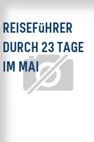 Reiseführer durch 23 Tage im Mai