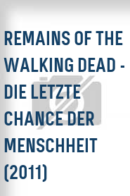 Remains of the Walking Dead - Die letzte Chance der Menschheit (2011)