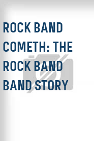 Rock Band Cometh: The Rock Band Band Story