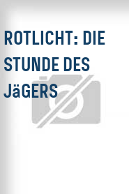 Rotlicht: Die Stunde des Jägers