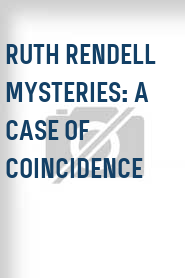 Ruth Rendell Mysteries: A Case of Coincidence