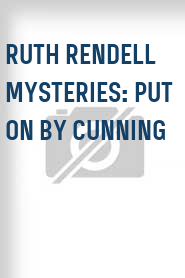 Ruth Rendell Mysteries: Put on by Cunning