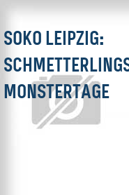 SOKO Leipzig: Schmetterlingstage, Monstertage