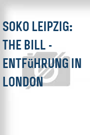 SOKO Leipzig: The Bill - Entführung in London