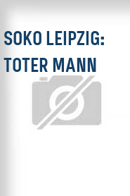 SOKO Leipzig: Toter Mann