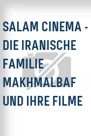 Salam Cinema - Die iranische Familie Makhmalbaf und ihre Filme