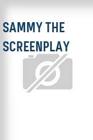 Sammy the Screenplay