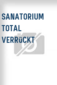 Sanatorium total verrückt