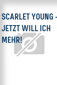 Scarlet Young - Jetzt will ich mehr!