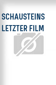 Schausteins letzter Film