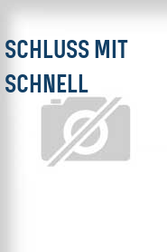 Schluss mit schnell